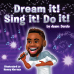 Dream it! Sing it! Do it!